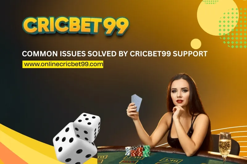 Common Issues Solved by Cricbet99 Support