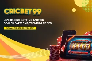 live casino betting tactics on Cricbet99